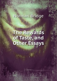 The Rewards of Taste, and Other Essays