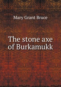 The stone axe of Burkamukk