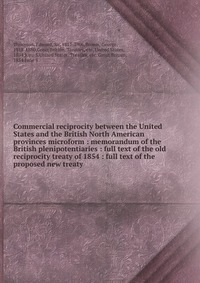 Commercial reciprocity between the United States and the British North American provinces microform