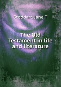 The Old Testament in life and literature