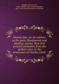 Human fate, an An address to the poets Wordsworth and Southey