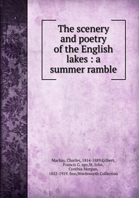 The scenery and poetry of the English lakes