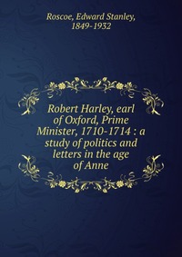 Robert Harley, earl of Oxford, Prime Minister, 1710-1714