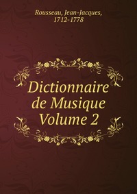 Dictionnaire de Musique Volume 2