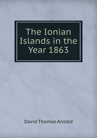 The Ionian Islands in the Year 1863