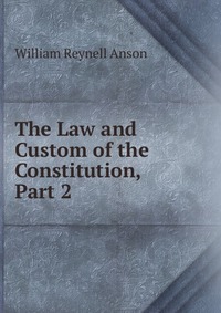 The Law and Custom of the Constitution, Part 2