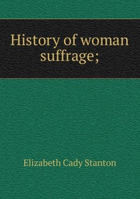 History of woman suffrage;