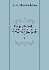 The psychological and ethical aspects of Mormon group life