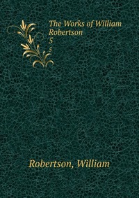 The Works of William Robertson