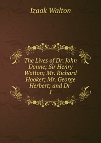 The Lives of Dr. John Donne