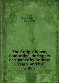 The Craigie house, Cambridge, during its occupancy by Andrew Craigie and his widow