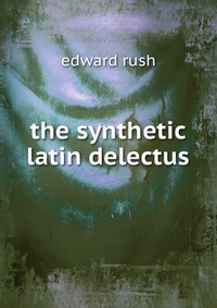 The synthetic latin delectus