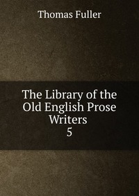 The Library of the Old English Prose Writers