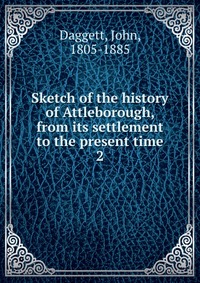 Sketch of the history of Attleborough, from its settlement to the present time