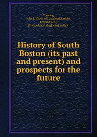 History of South Boston (its past and present) and prospects for the future