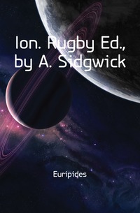 Ion. Rugby Ed., by A. Sidgwick