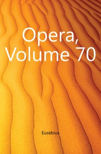 Opera, Volume 70