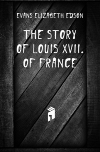 The story of Louis XVII. of France