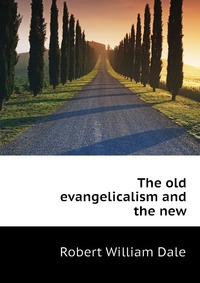 The old evangelicalism and the new