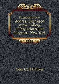 Introductory Address Delivered at the College of Physicians and Surgeons, New York