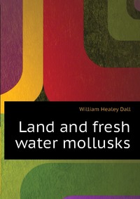 Land and fresh water mollusks