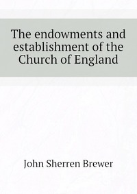 The endowments and establishment of the Church of England