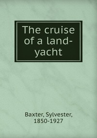 The cruise of a land-yacht