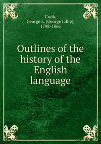 Outlines of the history of the English language