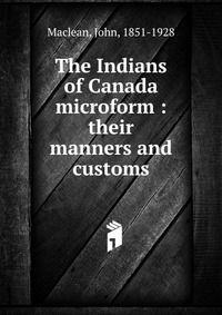 The Indians of Canada microform