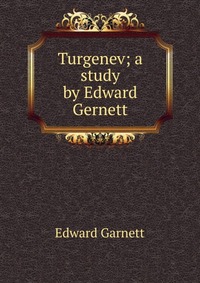 Turgenev; a study by Edward Gernett