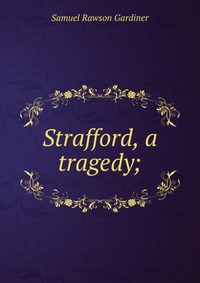 Strafford, a tragedy;