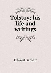 Tolstoy; his life and writings