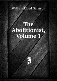 The Abolitionist, Volume 1