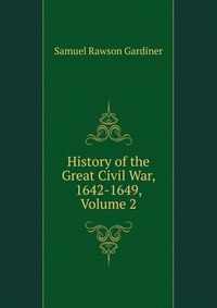 History of the Great Civil War, 1642-1649, Volume 2