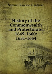 History of the Commonwealth and Protectorate, 1649-1660: 1651-1654