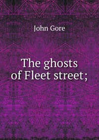 The ghosts of Fleet street;