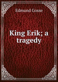 King Erik; a tragedy