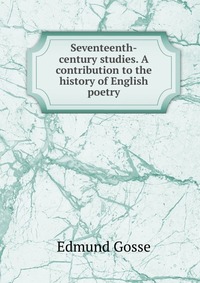 Seventeenth-century studies. A contribution to the history of English poetry