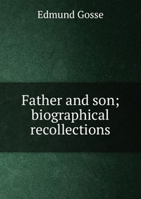 Father and son; biographical recollections