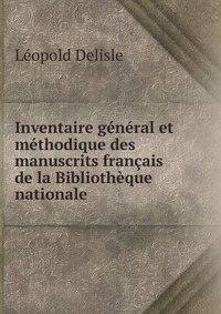 Inventaire general et methodique des manuscrits francais de la Bibliotheque nationale