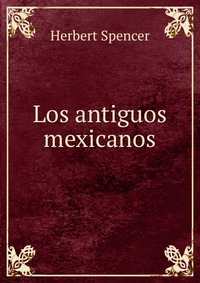 Los antiguos mexicanos