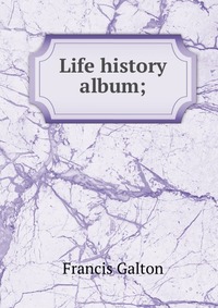 Life history album;