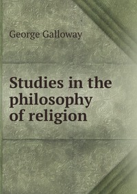 Studies in the philosophy of religion