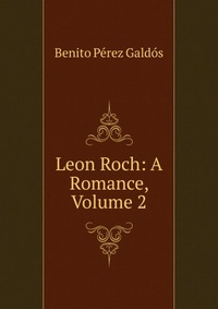 Leon Roch: A Romance, Volume 2