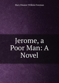 Jerome, a Poor Man: A Novel