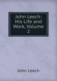 John Leech: His Life and Work, Volume 2