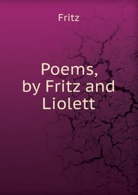 Poems, by Fritz and Liolett