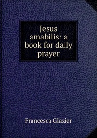 Jesus amabilis: a book for daily prayer