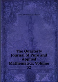 The Quarterly Journal of Pure and Applied Mathematics, Volume 32