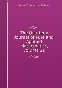 The Quarterly Journal of Pure and Applied Mathematics, Volume 21